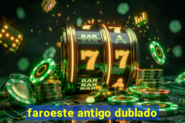 faroeste antigo dublado